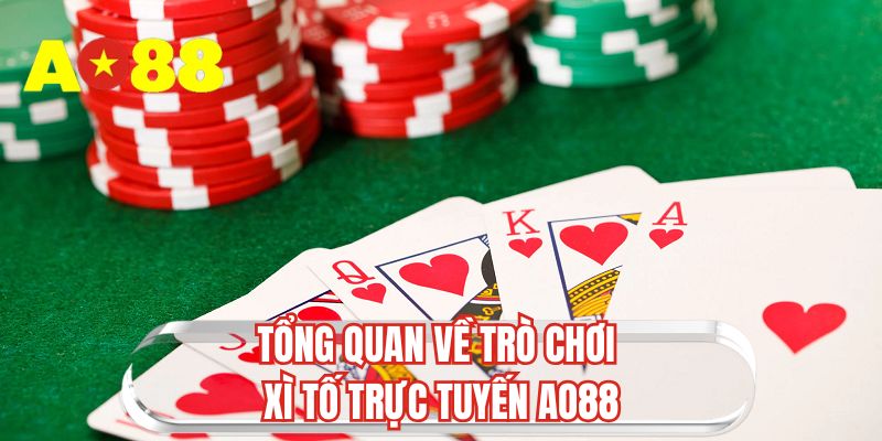 Tổng quan về trò chơi xì tố trực tuyến AO88