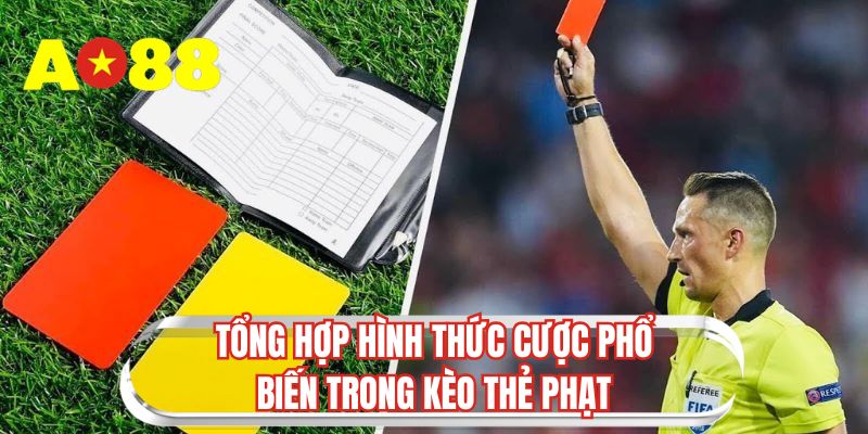 Tổng hợp hình thức cược phổ biến trong kèo thẻ phạt