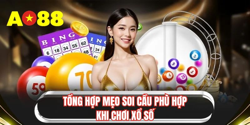 Tổng hợp mẹo soi cầu phù hợp khi chơi xổ số
